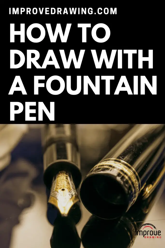 How To Draw With A Fountain Pen Improve Drawing