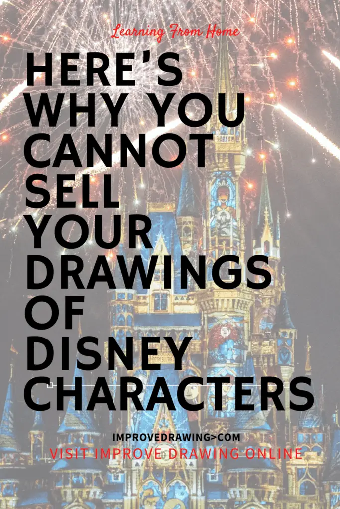Here’s Why You Cannot Sell Your Drawings of Disney Characters Improve