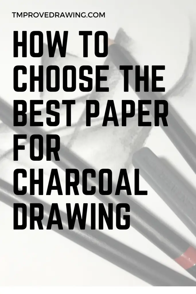 How To Choose The Best Paper For Charcoal Drawing Improve Drawing