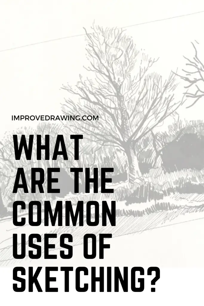 What Are The Common Uses of Sketching? Improve Drawing